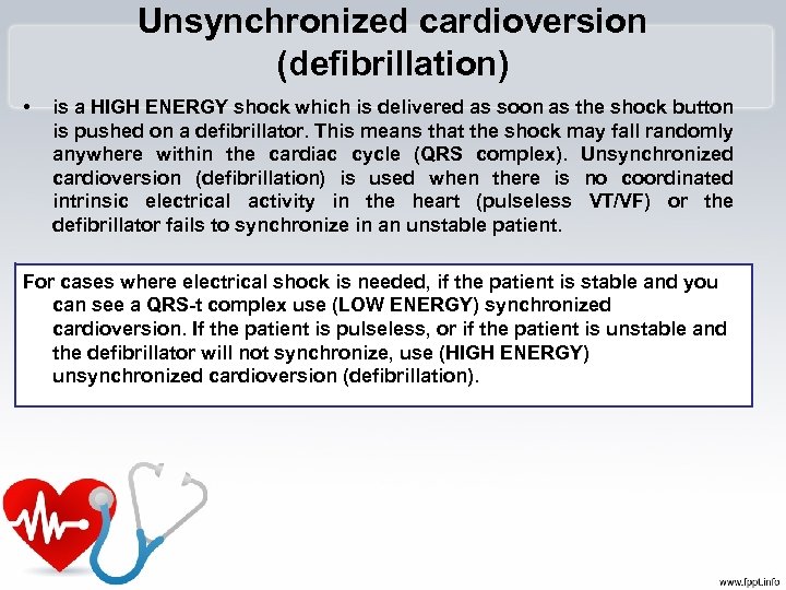 Unsynchronized cardioversion (defibrillation) • is a HIGH ENERGY shock which is delivered as soon