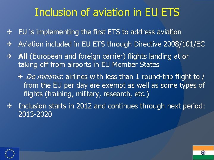 Inclusion of aviation in EU ETS Q EU is implementing the first ETS to