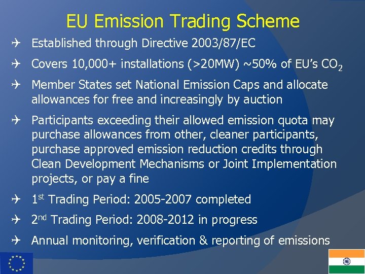 EU Emission Trading Scheme Q Established through Directive 2003/87/EC Q Covers 10, 000+ installations