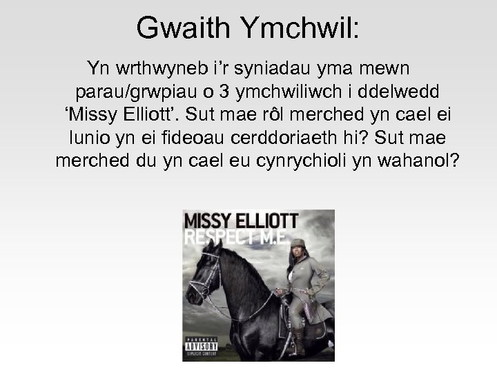 Gwaith Ymchwil: Yn wrthwyneb i’r syniadau yma mewn parau/grwpiau o 3 ymchwiliwch i ddelwedd