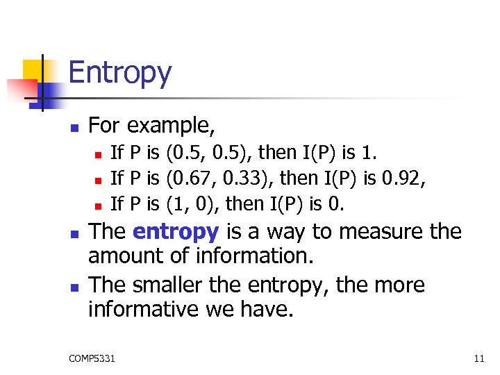 Entropy n For example, n n n If P is (0. 5, 0. 5),