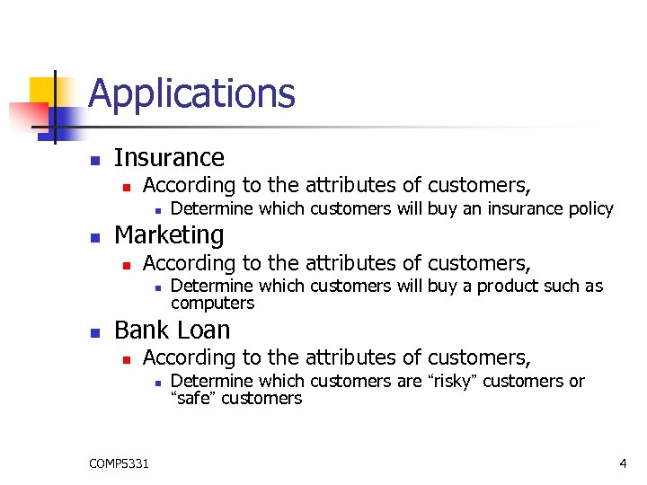 Applications n Insurance n According to the attributes of customers, n n Marketing n