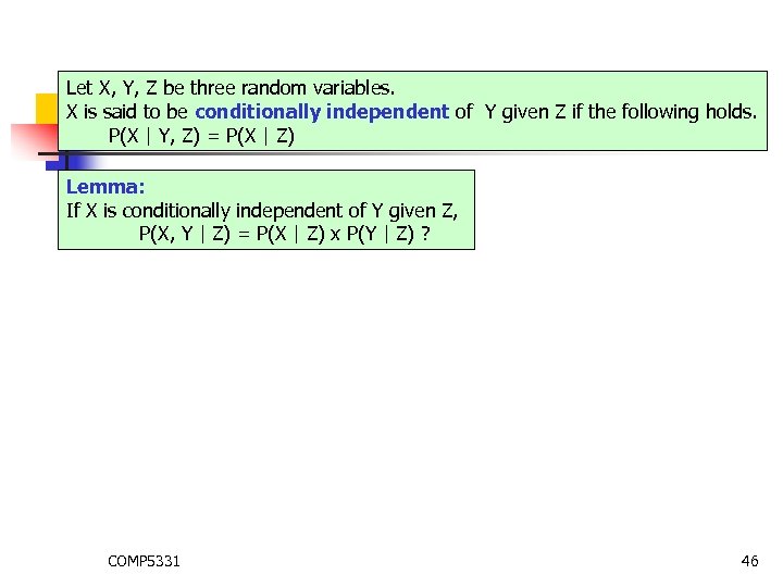 Let X, Y, Z be three random variables. X is said to be conditionally