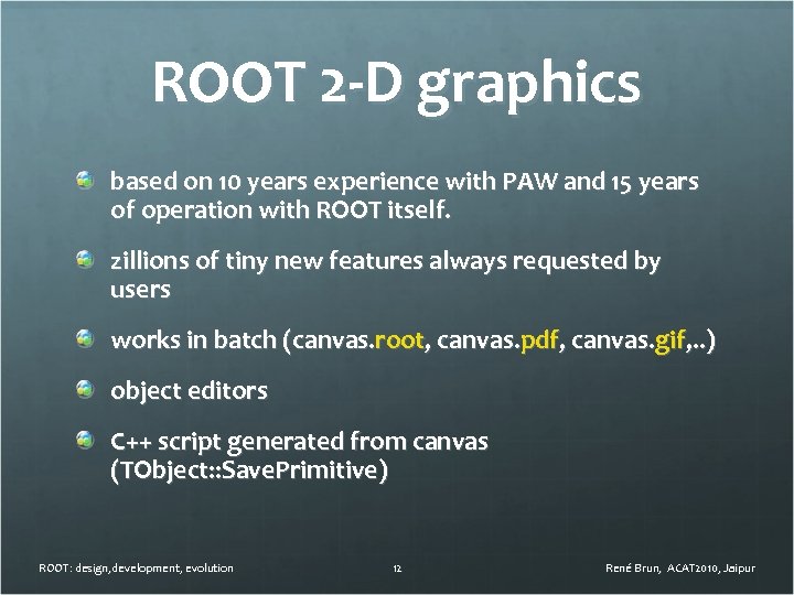 ROOT 2 -D graphics based on 10 years experience with PAW and 15 years