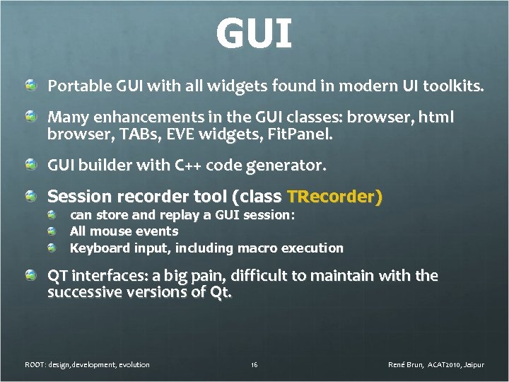 GUI Portable GUI with all widgets found in modern UI toolkits. Many enhancements in