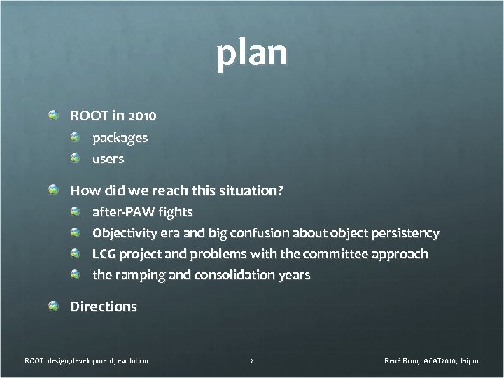 plan ROOT in 2010 packages users How did we reach this situation? after-PAW fights