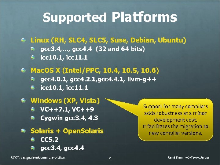Supported Platforms Linux (RH, SLC 4, SLC 5, Suse, Debian, Ubuntu) gcc 3. 4,