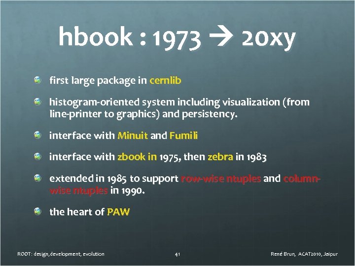 hbook : 1973 20 xy first large package in cernlib histogram-oriented system including visualization