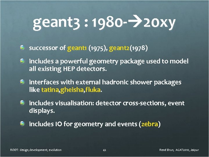 geant 3 : 1980 - 20 xy successor of geant 1 (1975), geant 2(1978)