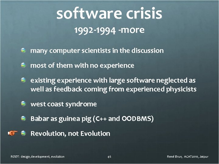 software crisis 1992 -1994 -more many computer scientists in the discussion most of them