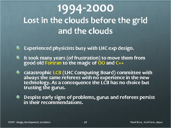 1994 -2000 Lost in the clouds before the grid and the clouds Experienced physicists