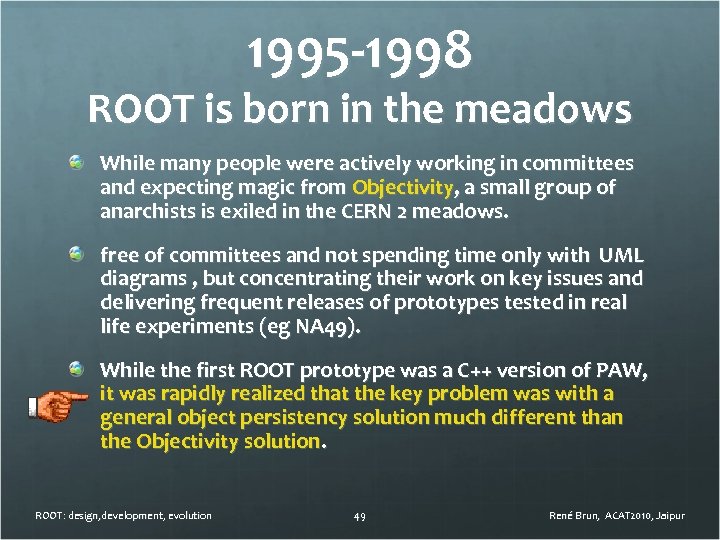 1995 -1998 ROOT is born in the meadows While many people were actively working