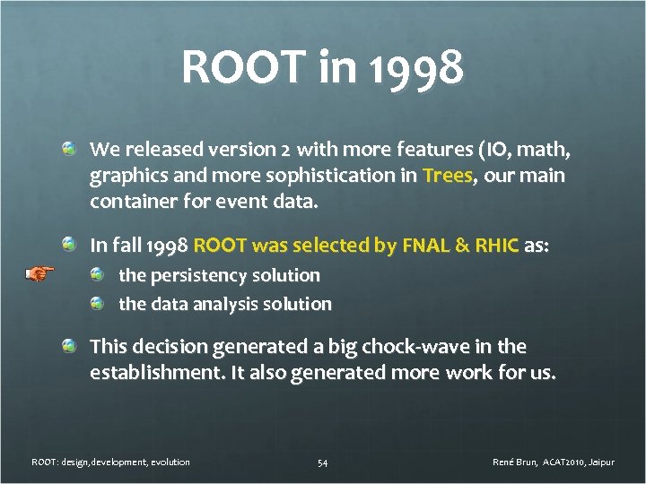 ROOT in 1998 We released version 2 with more features (IO, math, graphics and