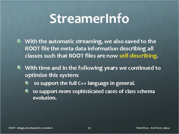 Streamer. Info With the automatic streaming, we also saved to the ROOT file the