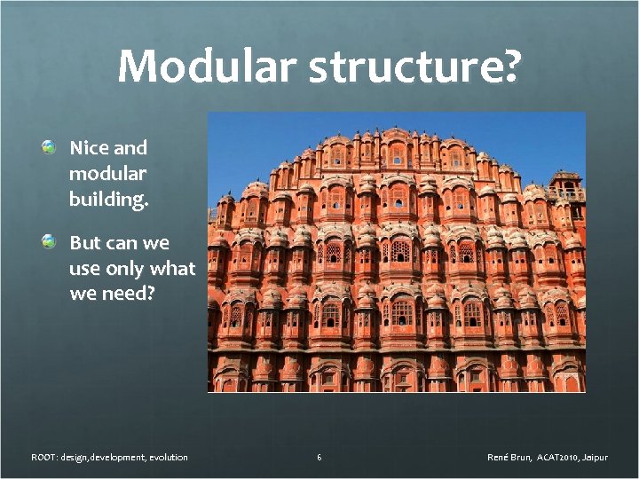 Modular structure? Nice and modular building. But can we use only what we need?