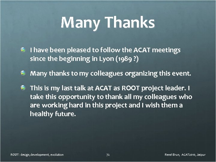 Many Thanks I have been pleased to follow the ACAT meetings since the beginning