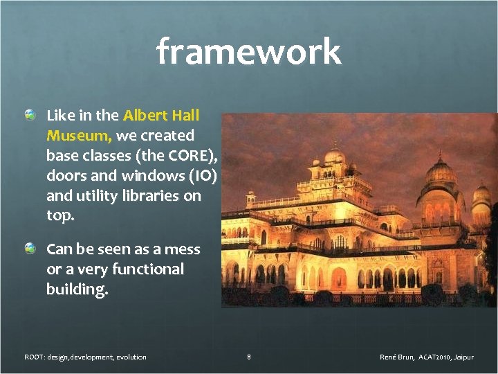 framework Like in the Albert Hall Museum, we created base classes (the CORE), doors