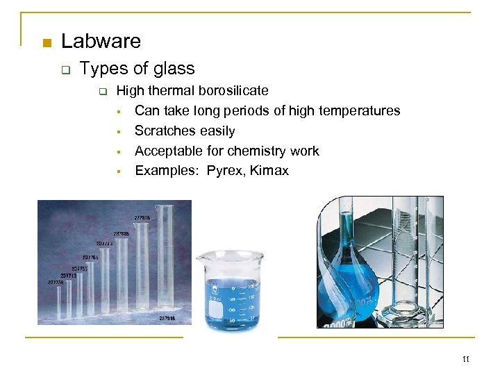 n Labware q Types of glass q High thermal borosilicate § Can take long