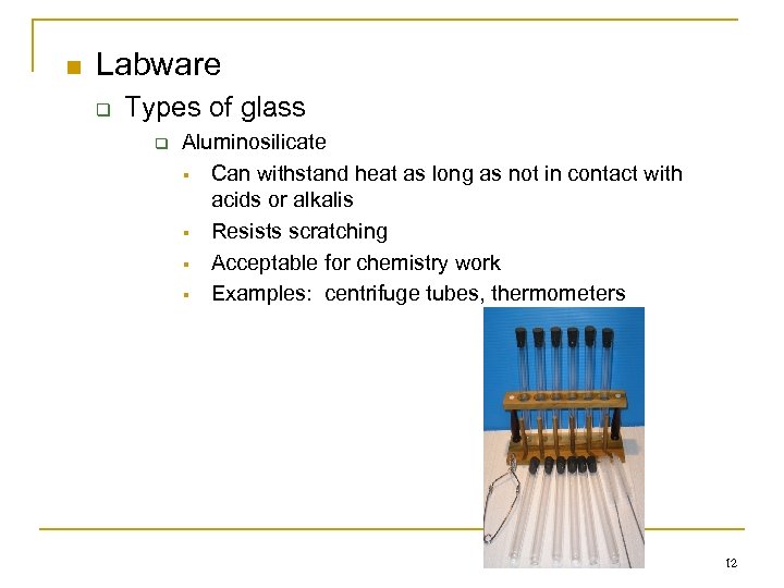 n Labware q Types of glass q Aluminosilicate § Can withstand heat as long