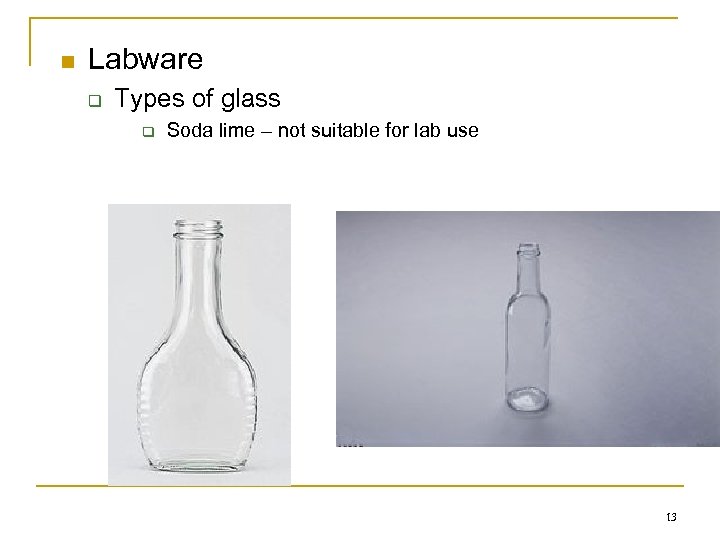 n Labware q Types of glass q Soda lime – not suitable for lab