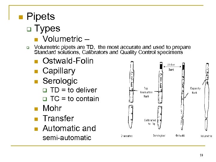 n Pipets q q Types n Volumetric – Volumetric pipets are TD, the most