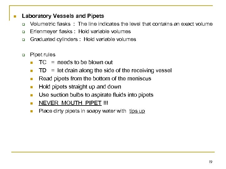 n Laboratory Vessels and Pipets q Volumetric flasks : The line indicates the level