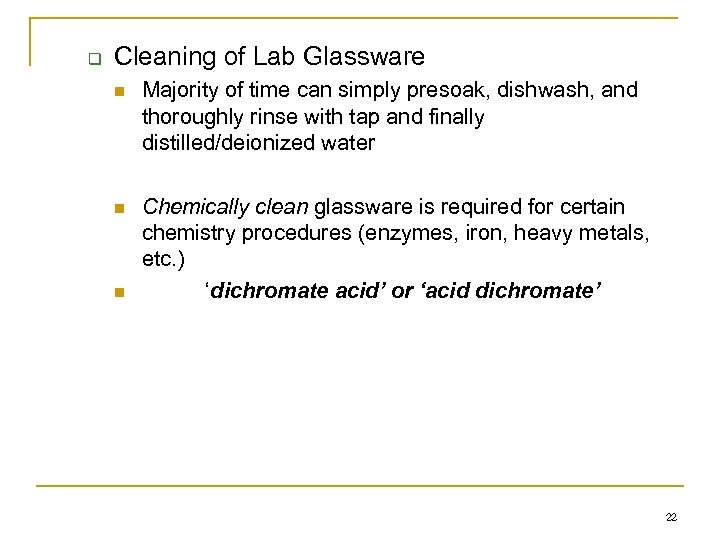 q Cleaning of Lab Glassware n Majority of time can simply presoak, dishwash, and