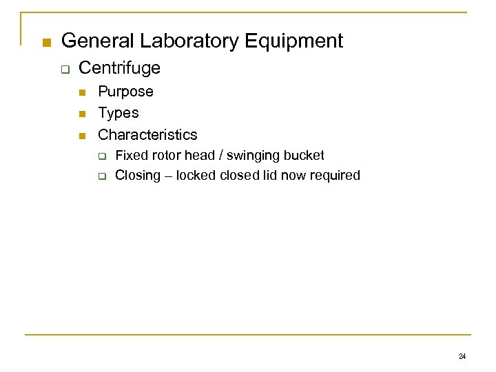 n General Laboratory Equipment q Centrifuge n n n Purpose Types Characteristics q q