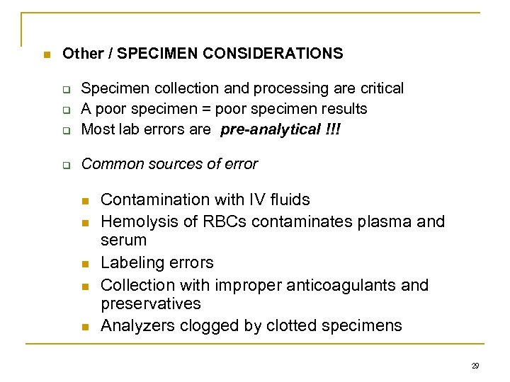 n Other / SPECIMEN CONSIDERATIONS q Specimen collection and processing are critical A poor