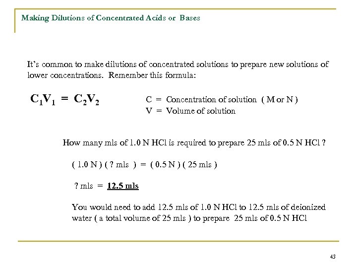 Making Dilutions of Concentrated Acids or Bases It’s common to make dilutions of concentrated