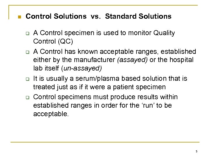 n Control Solutions vs. Standard Solutions q q A Control specimen is used to