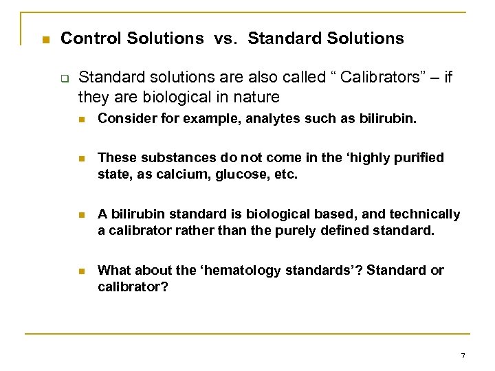 n Control Solutions vs. Standard Solutions q Standard solutions are also called “ Calibrators”
