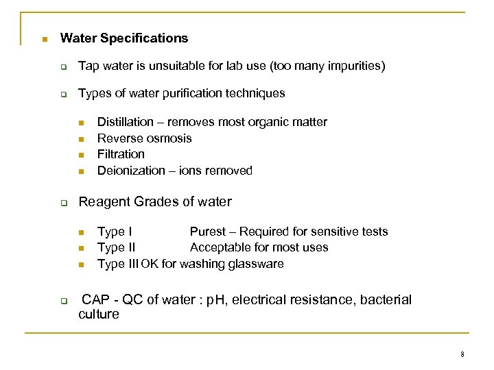 n Water Specifications q Tap water is unsuitable for lab use (too many impurities)