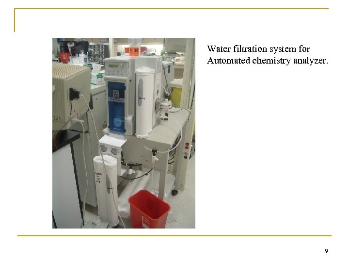 Water filtration system for Automated chemistry analyzer. 9 