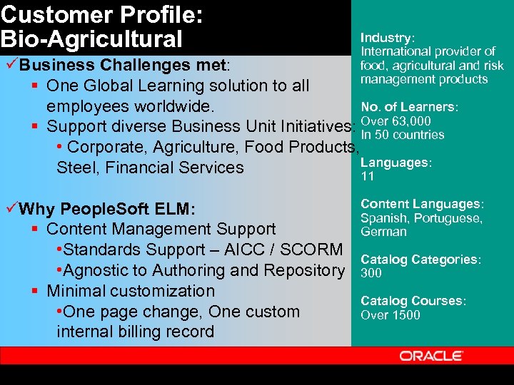 Customer Profile: Bio-Agricultural Industry: International provider of food, agricultural and risk management products üBusiness