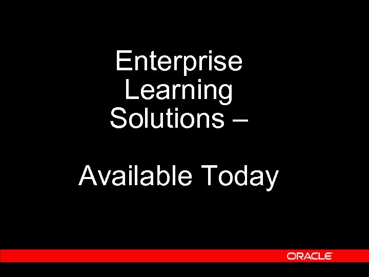 Enterprise Learning Solutions – Available Today 