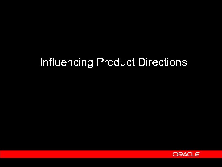 Influencing Product Directions 