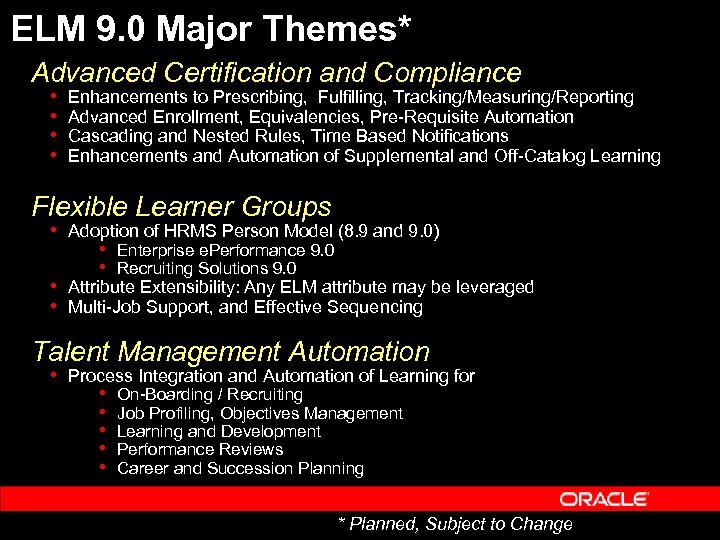 ELM 9. 0 Major Themes* Advanced Certification and Compliance • • Enhancements to Prescribing,