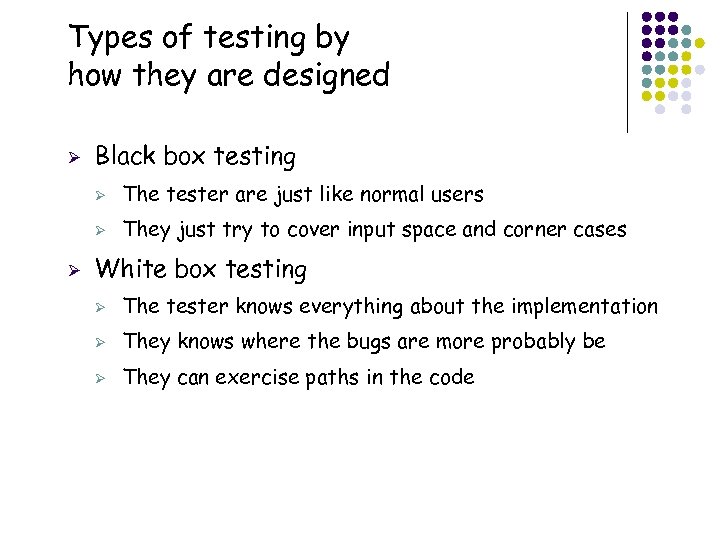 Types of testing by how they are designed Ø Black box testing Ø Ø