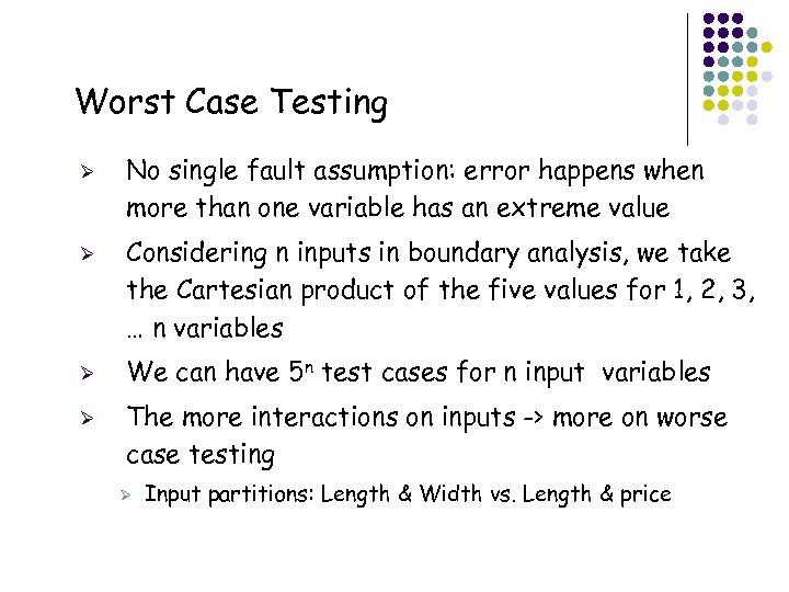 Worst Case Testing Ø Ø No single fault assumption: error happens when more than
