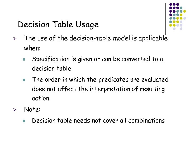 Decision Table Usage Ø The use of the decision-table model is applicable when: l