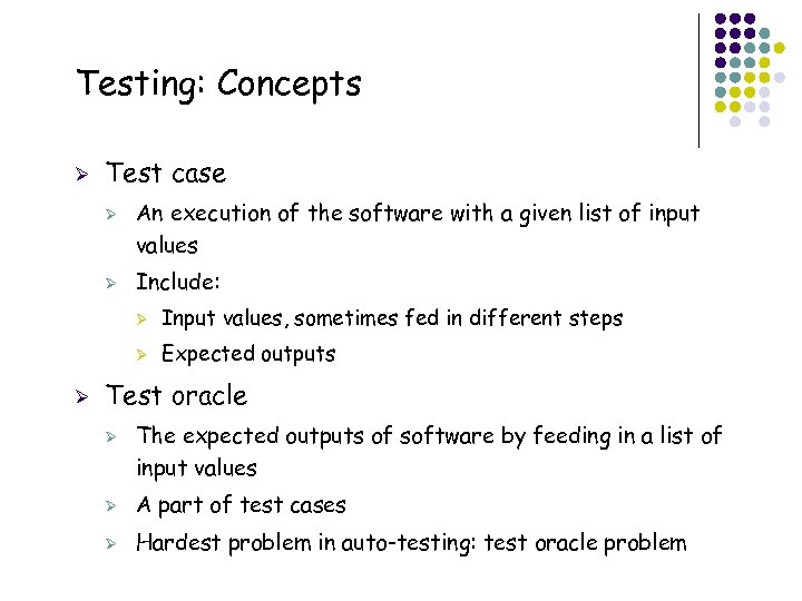 Testing: Concepts Ø Test case Ø Ø An execution of the software with a