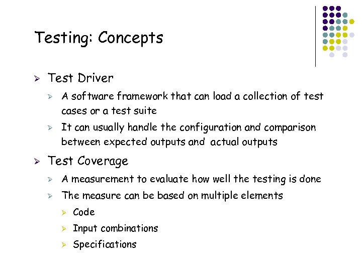 Testing: Concepts Ø Test Driver Ø Ø Ø A software framework that can load
