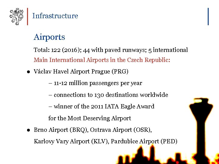 Infrastructure Airports Total: 122 (2016); 44 with paved runways; 5 international Main International Airports