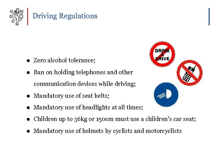 Driving Regulations ● Zero alcohol tolerance; ● Ban on holding telephones and other communication