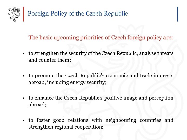 Foreign Policy of the Czech Republic The basic upcoming priorities of Czech foreign policy