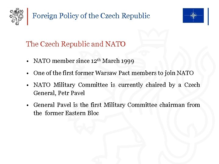 Foreign Policy of the Czech Republic The Czech Republic and NATO • NATO member