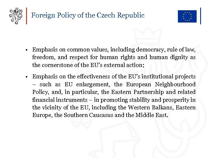 Foreign Policy of the Czech Republic • Emphasis on common values, including democracy, rule