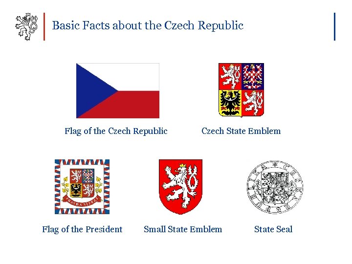 Basic Facts about the Czech Republic Flag of the Czech Republic Czech State Emblem