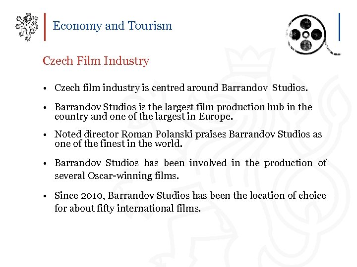 Economy and Tourism Czech Film Industry • Czech film industry is centred around Barrandov